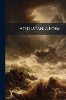 Athelstan; a Poem