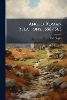 Anglo-Roman Relations 1558-1565