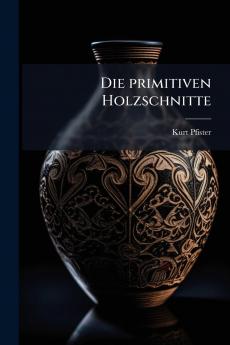 Die primitiven Holzschnitte