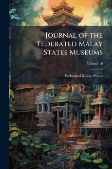 Journal of the Federated Malay States Museums; Volume 10