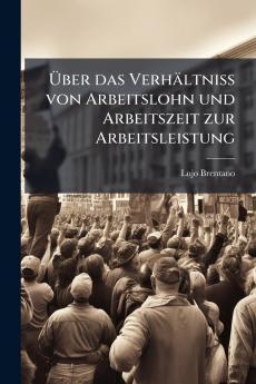 Über das Verhältniss von Arbeitslohn und Arbeitszeit zur Arbeitsleistung