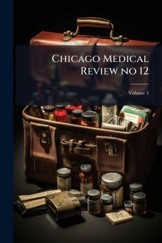 Chicago Medical Review no 12; Volume 5