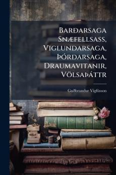 Barðarsaga Snæfellsass Viglundarsaga Þórðarsaga Draumavitanir Völsaþáttr