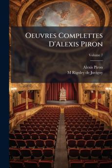 Oeuvres Complettes D'Alexis Piron; Volume 7