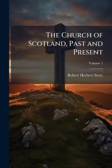 The Church of Scotland Past and Present