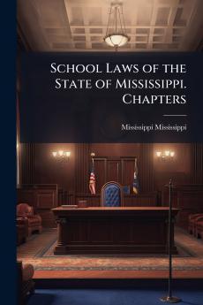 School Laws of the State of Mississippi. Chapters