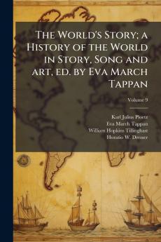 The World's Story; a History of the World in Story Song and art ed. by Eva March Tappan; Volume 9