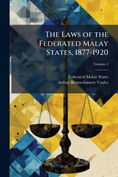 The Laws of the Federated Malay States 1877-1920; Volume 2