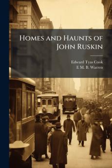Homes and Haunts of John Ruskin
