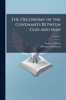 The Oeconomy of the Covenants Between God and Man
