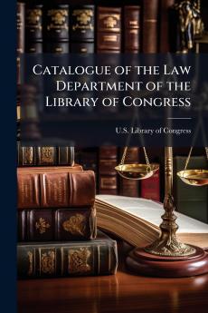 Catalogue of the Law Department of the Library of Congress