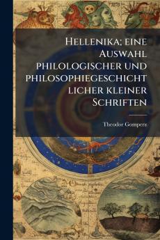 Hellenika; eine Auswahl philologischer und philosophiegeschichtlicher kleiner Schriften