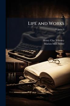 Life and Works; Volume 8
