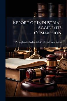 Report of Industrial Accidents Commission