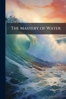 The Mastery of Water