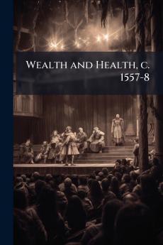 Wealth and Health c. 1557-8