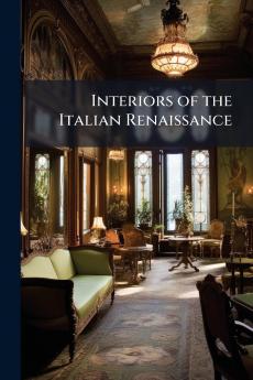 Interiors of the Italian Renaissance
