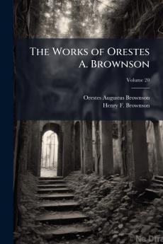 The Works of Orestes A. Brownson; Volume 20