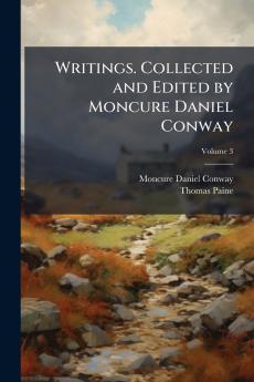 Writings. Collected and Edited by Moncure Daniel Conway; Volume 3