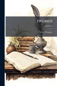 [Works]; Volume 9