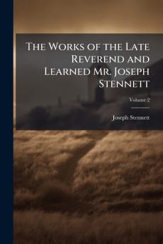 The Works of the Late Reverend and Learned Mr. Joseph Stennett