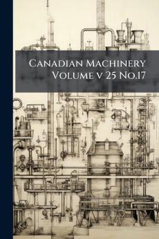 Canadian Machinery Volume v 25 No.17