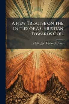 A new Treatise on the Duties of a Christian Towards God