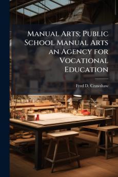 Manual Arts; Public School Manual Arts an Agency for Vocational Education