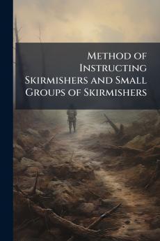 Method of Instructing Skirmishers and Small Groups of Skirmishers