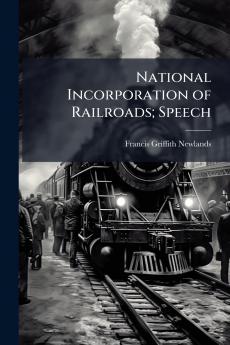 National Incorporation of Railroads; Speech