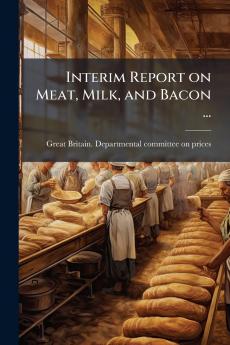 Interim Report on Meat Milk and Bacon ...
