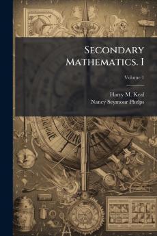 Secondary Mathematics. I; Volume 1