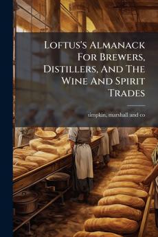Loftus's Almanack For Brewers Distillers And The Wine And Spirit Trades