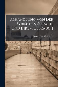 Abhandlung Von Der Syrischen Sprache Und Ihrem Gebrauch