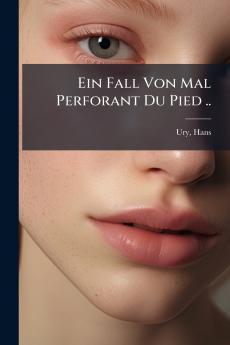 Ein Fall Von Mal Perforant Du Pied ..