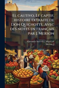 El cautivo. Le captif histoire extraite de Don Quichotte. Avec des notes en français par J. Merson