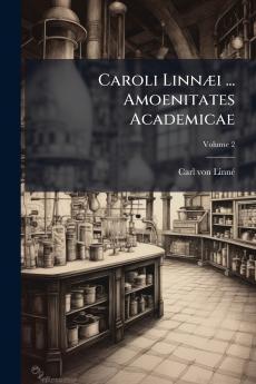 Caroli Linnæi ... Amoenitates Academicae