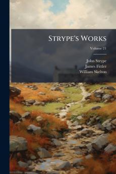 Strype's Works; Volume 21