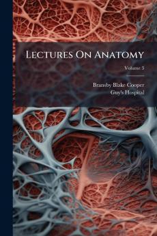 Lectures On Anatomy