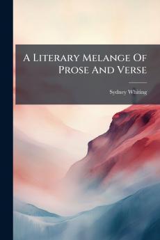 A Literary Melange Of Prose And Verse