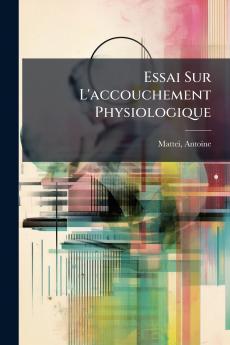 Essai Sur L'accouchement Physiologique
