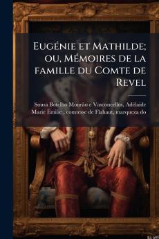 Eugénie et Mathilde; ou Mémoires de la famille du Comte de Revel