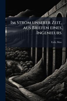 Im Strom unserer Zeit aus Briefen eines Ingenieurs