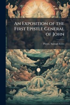 An Exposition of the First Epistle General of John