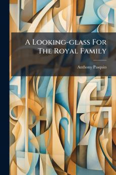 A Looking-glass For The Royal Family
