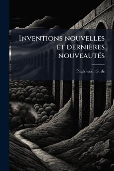Inventions nouvelles et dernières nouveautés