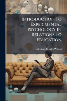 Introduction To Experimental Psychology In Relations To Education