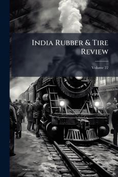 India Rubber & Tire Review; Volume 22