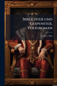 Irrlichter und Gespenster Volksroman