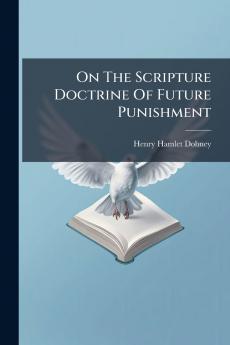 On The Scripture Doctrine Of Future Punishment